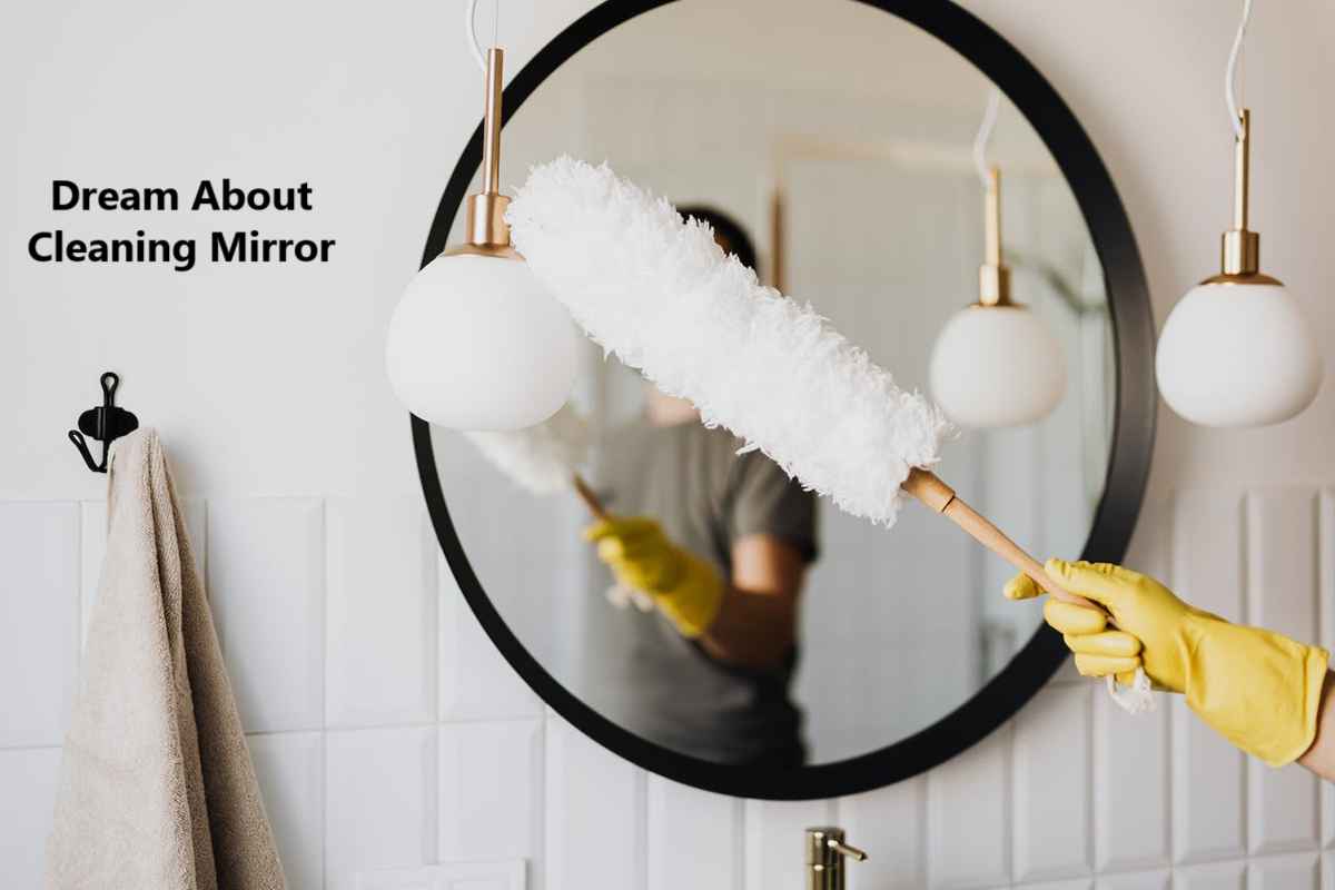 Cleaning Mirror In Dream Meaning Interpretation