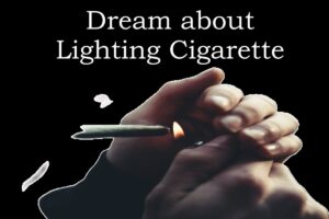 Lighting Cigarette In Dream Meaning Interpretation