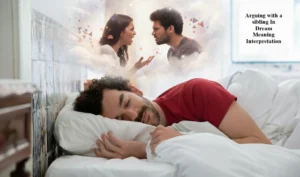 Arguing with a sibling In Dream Meaning Interpretation